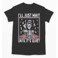 I'Ll Just Wait Until It's Quiet Skeleton Coffee Teacher Unisex T-Shirt, trending gift