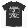 I'Ll Just Wait Until It's Quiet Skeleton Teacher Great Unisex T-Shirt, trending gift