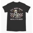 I'Ll Just Wait Until It's Quiet Skeleton Teacher Unisex T-Shirt, trending gift