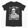 I'Ll Wait Until It's Quiet Tshirt Skeleton Teacher Halloween Unisex T-Shirt, trending gift