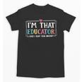 I'm That Educator They Told You About Teacher Educator Unisex T-Shirt, trending gift I'm That Educator They Told You About Teacher Educator Unisex T-Shirt, trending gift