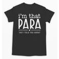I'm That Para They Told You Abou Paraprofessional Teacher Unisex T-Shirt, trending gift