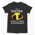 I'm a Teacher What's Your Superpower Teacher Unisex T-Shirt, trending gift I'm a Teacher What's Your Superpower Teacher Unisex T-Shirt, trending gift