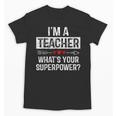 I'm A Teacher What's Your Superpower Unisex T-Shirt, trending gift