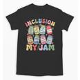 Inclusion Is My Jam SPED Teacher Special Education Life Unisex T-Shirt, trending gift