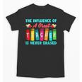 THE INFLUENCE OF A GREAT TEACHER IS NEVER ERASED Teaching For Men Women Girls Kids Unisex T-Shirt, trending gift