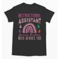 Instructional Assistant Because Teacher Need Hero Learning Unisex T-Shirt, trending gift Instructional Assistant Because Teacher Need Hero Learning Unisex T-Shirt, trending gift