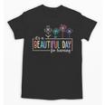 It's a Beautiful Day For Learning Teacher Students Women Unisex T-Shirt, trending gift It's a Beautiful Day For Learning Teacher Students Women Unisex T-Shirt, trending gift