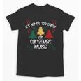 It's Never Too Early For Christmas Music Teacher Unisex T-Shirt, trending gift It's Never Too Early For Christmas Music Teacher Unisex T-Shirt, trending gift