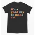 It's A Good Day To Make Some Art Artist Art Teacher Unisex T-Shirt, trending gift It's A Good Day To Make Some Art Artist Art Teacher Unisex T-Shirt, trending gift