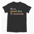 It's A Good Day To Exercise PE Teacher Gym Exercise For Men Women Unisex T-Shirt, Pe Teacher Gifts, trending gift It's A Good Day To Exercise PE Teacher Gym Exercise For Men Women Unisex T-Shirt, Pe Teacher Gifts, trending gift