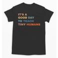 It's a Good Day To Teach Tiny Humans I Teacher Unisex T-Shirt, trending gift It's a Good Day To Teach Tiny Humans I Teacher Unisex T-Shirt, trending gift
