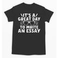 Its a Good Day To Write An Essay English Teacher Unisex T-Shirt, English Teacher Gifts, trending gift Its a Good Day To Write An Essay English Teacher Unisex T-Shirt, English Teacher Gifts, trending gift