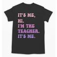 It's Me Hi I'm The TEACHER It's Me Teacher Educator Unisex T-Shirt, trending gift