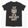 Its Pottery Day Clay Craft Ceramic Hobby Artisan Art Teacher Unisex T-Shirt, trending gift