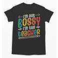 I´m Not Bossy I´m The Teacher Graduation Men Women Unisex T-Shirt, trending gift I´m Not Bossy I´m The Teacher Graduation Men Women Unisex T-Shirt, trending gift
