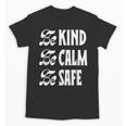 Be Kind Be Calm Be Safe Awareness For Teachers For Men Women Kids Unisex T-Shirt, trending gift Be Kind Be Calm Be Safe Awareness For Teachers For Men Women Kids Unisex T-Shirt, trending gift