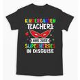 Kindergarten Teachers Are Just Superheroes In Disguise Unisex T-Shirt, trending gift