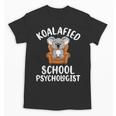 Koalafied School Psychologist Koala Lover Psychology Teacher Unisex T-Shirt, trending gift
