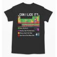 Can I Lick It Periodic Table Chart Science Teacher Cool Meme Unisex T-Shirt, Science Teacher Gifts, trending gift