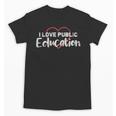 I Love Public Education School Student And Teacher Unisex T-Shirt, trending gift I Love Public Education School Student And Teacher Unisex T-Shirt, trending gift