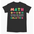 Math Gives Us Hope That Every Problem Has A Solution Teacher For Men Women Girls Kids Unisex T-Shirt, trending gift Math Gives Us Hope That Every Problem Has A Solution Teacher For Men Women Girls Kids Unisex T-Shirt, trending gift