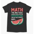 Math Only Place Where People Buy 66 Watermelons Teacher Joke Unisex T-Shirt, trending gift