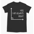 Math Teacher Geometry Angle Pun I'm Yes Always Right Unisex T-Shirt, trending gift