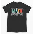Math Teacher Do Math Not Magic Show Your Work Unisex T-Shirt, trending gift