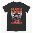 Math Teachers Love Brains Scary Halloween Men Women Unisex T-Shirt, trending gift Math Teachers Love Brains Scary Halloween Men Women Unisex T-Shirt, trending gift