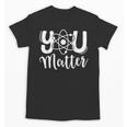 You Matter Science Teacher Chemistry Biology Kindness Kind Unisex T-Shirt, Science Teacher Gifts, trending gift You Matter Science Teacher Chemistry Biology Kindness Kind Unisex T-Shirt, Science Teacher Gifts, trending gift