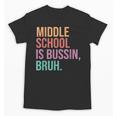 Middle School Teacher Middle School Is Bussin Bruh Unisex T-Shirt, trending gift Middle School Teacher Middle School Is Bussin Bruh Unisex T-Shirt, trending gift