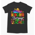 Nacho Average Teacher Mexican Teacher Cinco De Mayo Fiesta Men Women Girls Kids Unisex T-Shirt, trending gift Nacho Average Teacher Mexican Teacher Cinco De Mayo Fiesta Men Women Girls Kids Unisex T-Shirt, trending gift