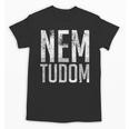 Nem Tudom Hungarian Teacher I Don't Know Men Women Girls Kids T-Shirt Unisex T-Shirt, trending gift Nem Tudom Hungarian Teacher I Don't Know Men Women Girls Kids T-Shirt Unisex T-Shirt, trending gift