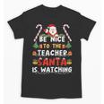 Be Nice To The Teacher Santa Is Watching Christmas Unisex T-Shirt, trending gift
