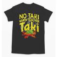 No Taki When Teacher Taki Education Classroom Teacher Unisex T-Shirt, trending gift No Taki When Teacher Taki Education Classroom Teacher Unisex T-Shirt, trending gift