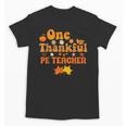 One Thankful PE Teacher Thanksgiving Fall Autumn Groovy Unisex T-Shirt, Pe Teacher Gifts, Groovy Teacher Gifts, trending gift One Thankful PE Teacher Thanksgiving Fall Autumn Groovy Unisex T-Shirt, Pe Teacher Gifts, Groovy Teacher Gifts, trending gift