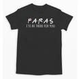 Paras I'Ll Be There For You Teacher Unisex T-Shirt, trending gift Paras I'Ll Be There For You Teacher Unisex T-Shirt, trending gift