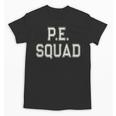 PE SQUAD Physical Education PE Teacher Team Kids Gym Crew Unisex T-Shirt, Pe Teacher Gifts, trending gift