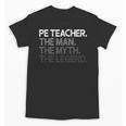 PE Teacher The Man Myth Legend Unisex T-Shirt, Pe Teacher Gifts, trending gift PE Teacher The Man Myth Legend Unisex T-Shirt, Pe Teacher Gifts, trending gift