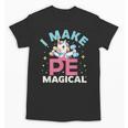 PE Teacher Unicorn I Make PE Magical Unisex T-Shirt, Pe Teacher Gifts, trending gift PE Teacher Unicorn I Make PE Magical Unisex T-Shirt, Pe Teacher Gifts, trending gift