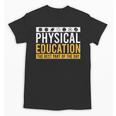 Physical Education Best Part Of The Day Phys Ed Teacher Unisex T-Shirt, trending gift