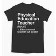 Physical Education Teacher Definition Sports PE School Unisex T-Shirt, Pe Teacher Gifts, trending gift Physical Education Teacher Definition Sports PE School Unisex T-Shirt, Pe Teacher Gifts, trending gift