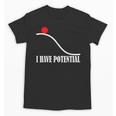 Physics I Have Potential Energy Physics Teacher Unisex T-Shirt, trending gift Physics I Have Potential Energy Physics Teacher Unisex T-Shirt, trending gift