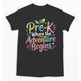 Pre-K Where The Adventure Begins Preschool Teachers Students Unisex T-Shirt, trending gift