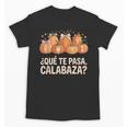 Qué Te Pasacalabaza Fall Immersion Teacher Spanish Teacher Unisex T-Shirt, trending gift Qué Te Pasacalabaza Fall Immersion Teacher Spanish Teacher Unisex T-Shirt, trending gift