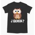 Quien Who Owl Spanish Teacher Unisex T-Shirt, trending gift Quien Who Owl Spanish Teacher Unisex T-Shirt, trending gift