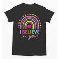 Rainbow I Believe In You Teacher Testing Day Unisex T-Shirt, trending gift