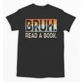 Read A Book Bruh Cool Ela English Teacher Reading Literature Unisex T-Shirt, English Teacher Gifts, trending gift