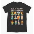 Reading Teacher How To Become a Better Reader Book Lover Fun Unisex T-Shirt, trending gift Reading Teacher How To Become a Better Reader Book Lover Fun Unisex T-Shirt, trending gift